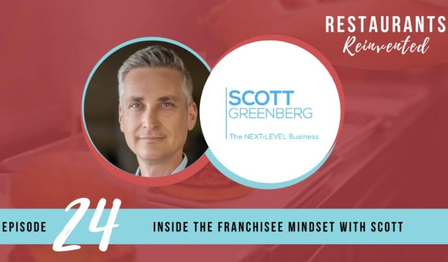 How Restaurant Marketers Can Better Serve Franchisees – Scott Greenberg, Franchise Expert